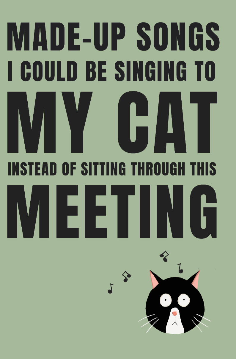 Moggy Made notepad cover for Made up Songs I could be singing to my cat instead of sitting through this meeting
